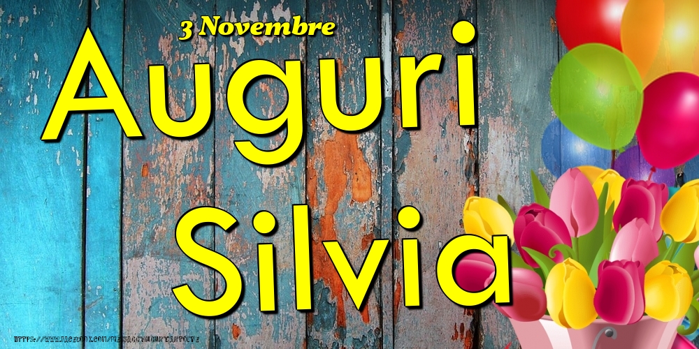 3 Novembre - Auguri Silvia! - Cartoline onomastico