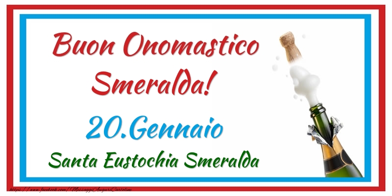 Buon Onomastico Smeralda! 20.Gennaio Santa Eustochia Smeralda - Cartoline onomastico