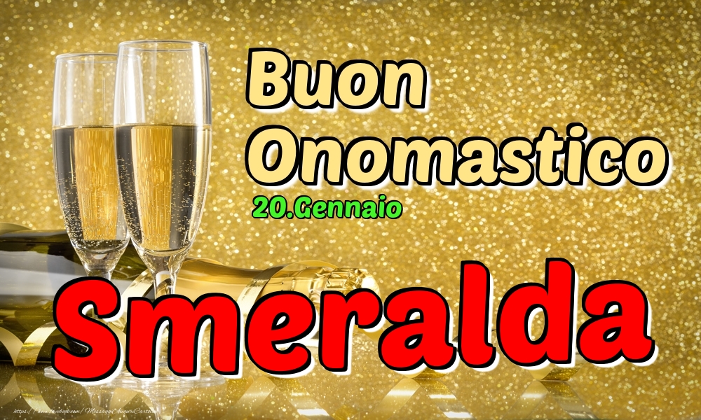 20.Gennaio - Buon Onomastico Smeralda! - Cartoline onomastico