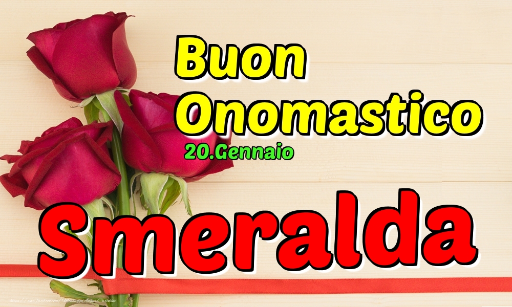 20.Gennaio - Buon Onomastico Smeralda! - Cartoline onomastico