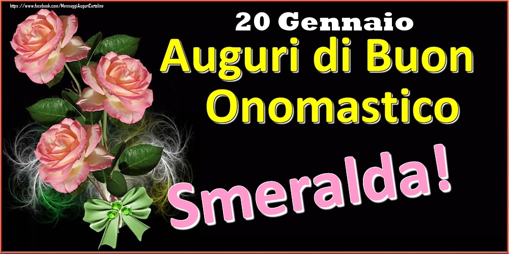 Auguri di Buon Onomastico Smeralda! - 20 Gennaio - Cartoline onomastico