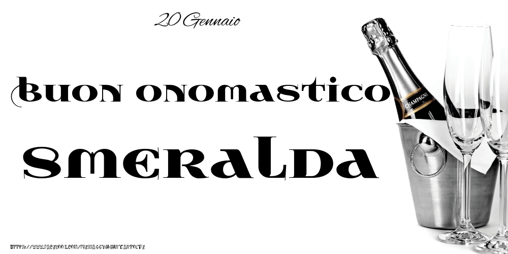 20 Gennaio - Buon onomastico Smeralda! - Cartoline onomastico