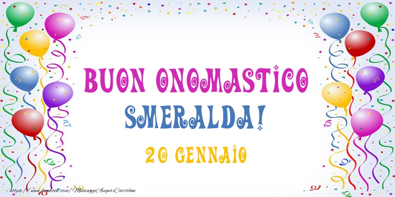 Buon onomastico Smeralda! 20 Gennaio - Cartoline onomastico