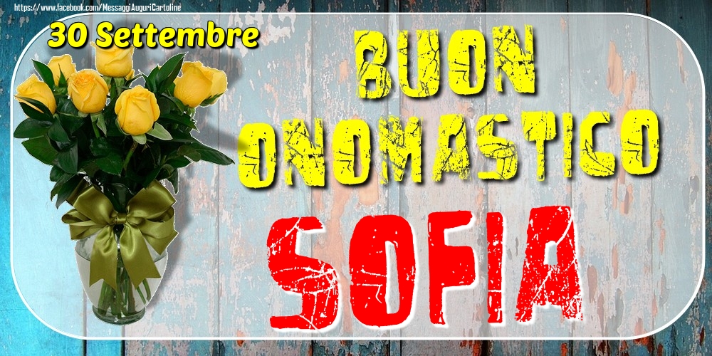 30 Settembre - Buon Onomastico Sofia! - Cartoline onomastico