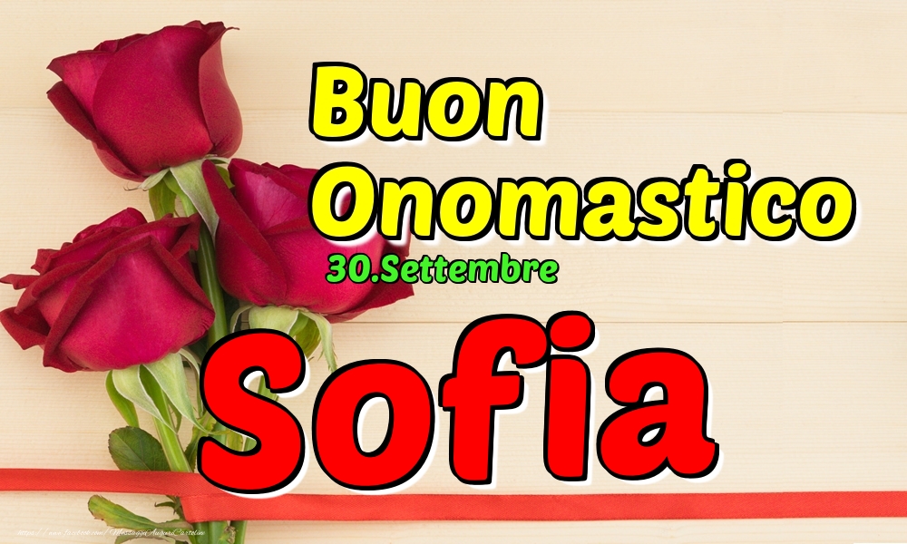 30.Settembre - Buon Onomastico Sofia! - Cartoline onomastico