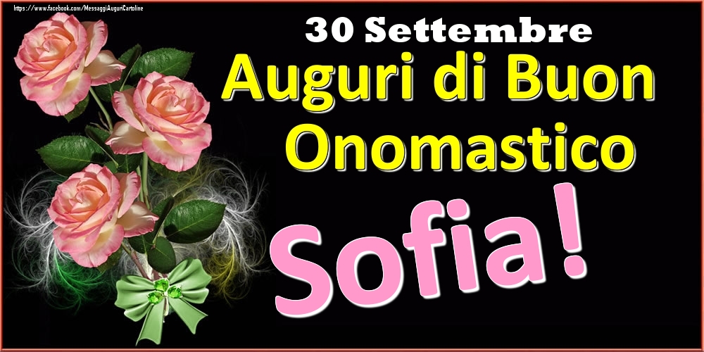 Auguri di Buon Onomastico Sofia! - 30 Settembre - Cartoline onomastico