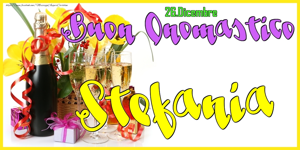 26.Dicembre - Buon Onomastico Stefania! - Cartoline onomastico