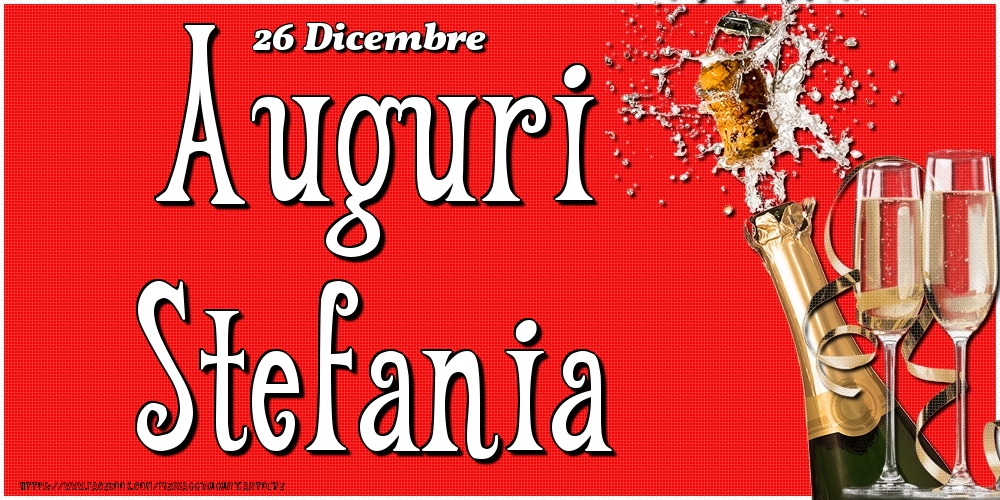 26 Dicembre - Auguri Stefania! - Cartoline onomastico