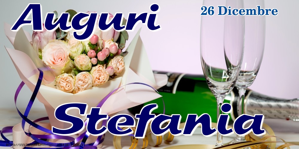 26 Dicembre - Auguri Stefania! - Cartoline onomastico