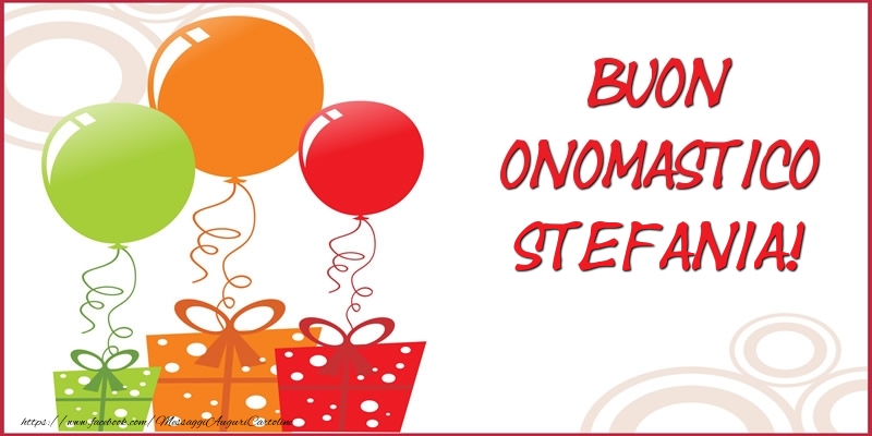 Buon Onomastico Stefania! - Cartoline onomastico con regalo