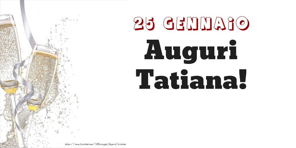 Auguri Tatiana! 25 Gennaio - Cartoline onomastico