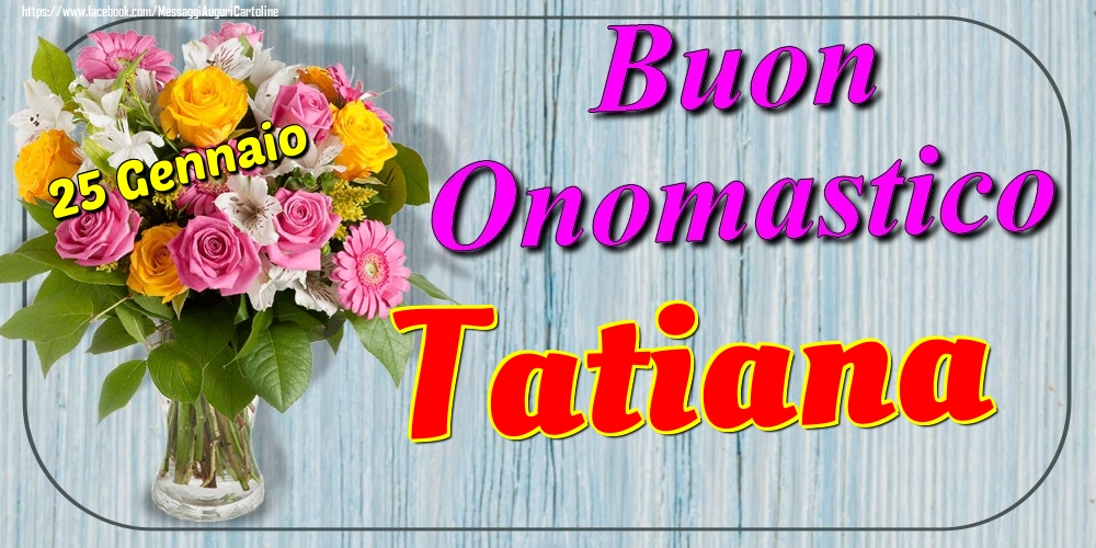 25 Gennaio - Buon Onomastico Tatiana! - Cartoline onomastico