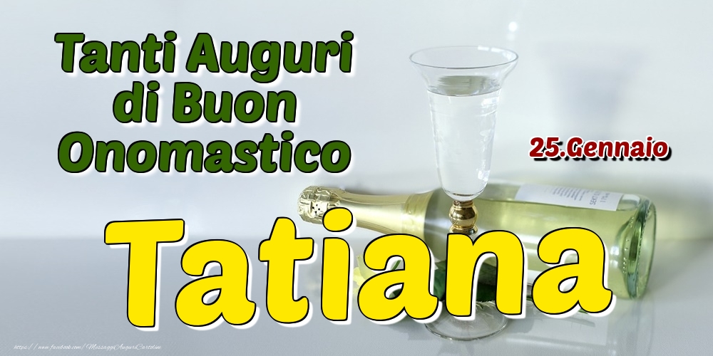 25.Gennaio - Tanti Auguri di Buon Onomastico Tatiana - Cartoline onomastico