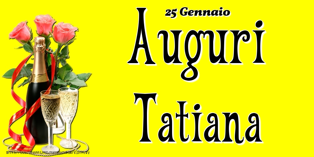 25 Gennaio - Auguri Tatiana! - Cartoline onomastico