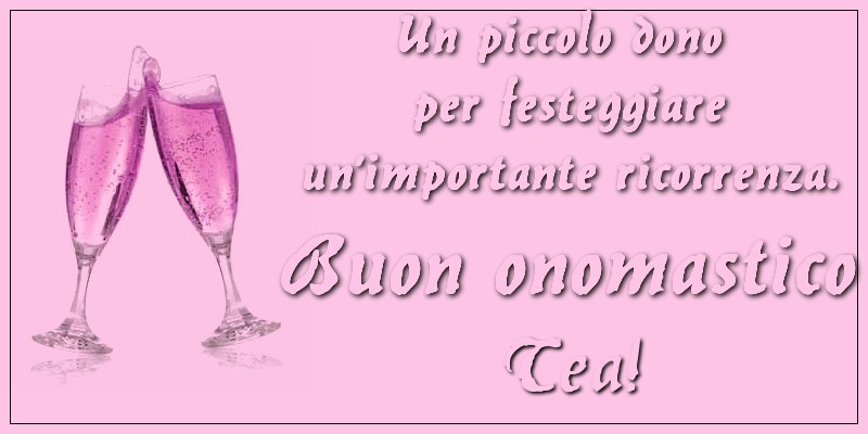 Un piccolo dono per festeggiare un’importante ricorrenza. Buon onomastico Tea! - Cartoline onomastico con champagne