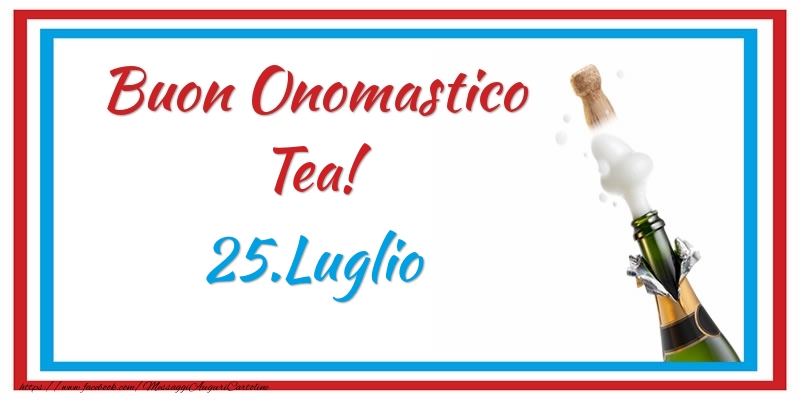 Buon Onomastico Tea! 25.Luglio - Cartoline onomastico