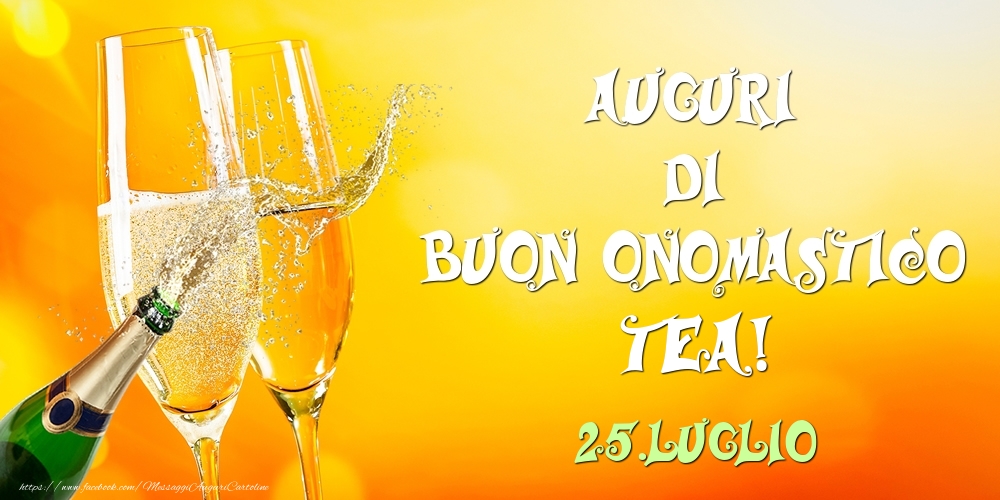 Auguri di Buon Onomastico Tea! 25.Luglio - Cartoline onomastico