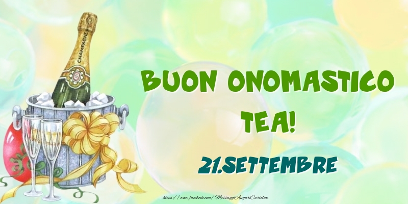 Buon Onomastico, Tea! 21.Settembre - Cartoline onomastico