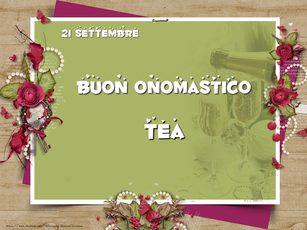 Buon Onomastico, Tea! 21 Settembre - Cartoline onomastico