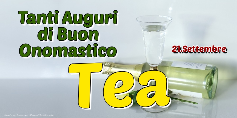 21.Settembre - Tanti Auguri di Buon Onomastico Tea - Cartoline onomastico