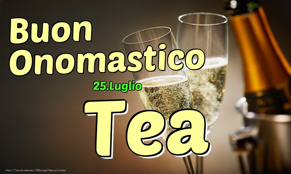 25.Luglio - Buon Onomastico Tea! - Cartoline onomastico