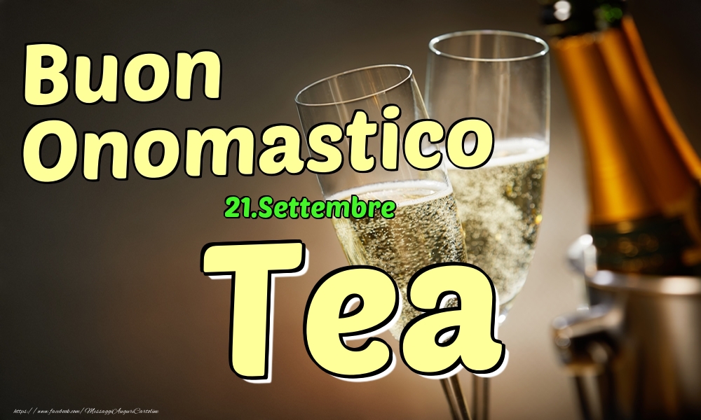 21.Settembre - Buon Onomastico Tea! - Cartoline onomastico