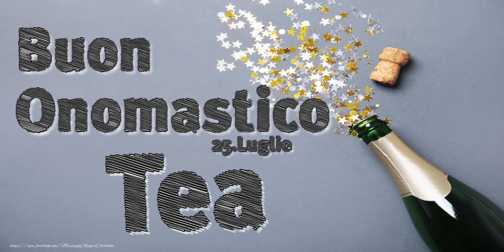 25.Luglio - Buon Onomastico Tea! - Cartoline onomastico