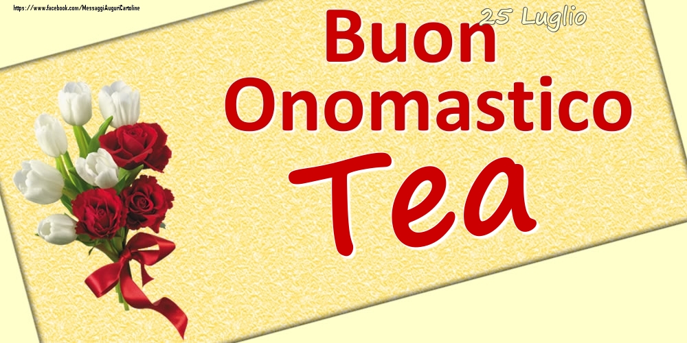 25 Luglio: Buon Onomastico Tea - Cartoline onomastico