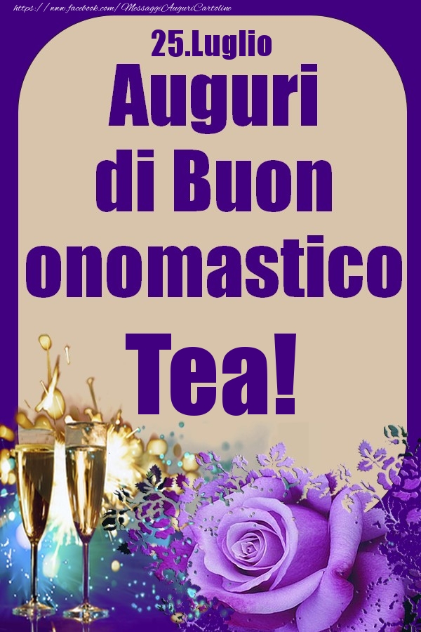 25.Luglio - Auguri di Buon Onomastico  Tea! - Cartoline onomastico