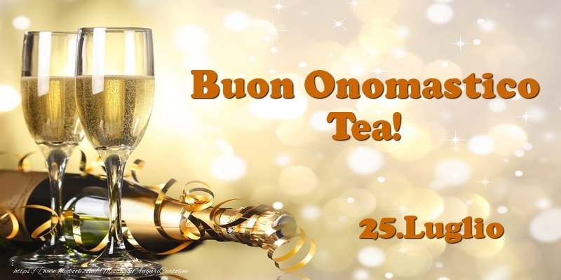 25.Luglio  Buon Onomastico Tea! - Cartoline onomastico