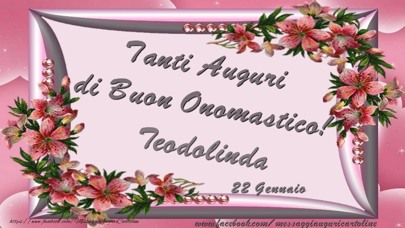 Tanti Auguri di Buon Onomastico! 22 Gennaio Teodolinda - Cartoline onomastico