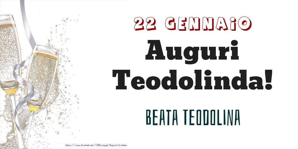 Beata Teodolina Auguri Teodolinda! 22 Gennaio - Cartoline onomastico