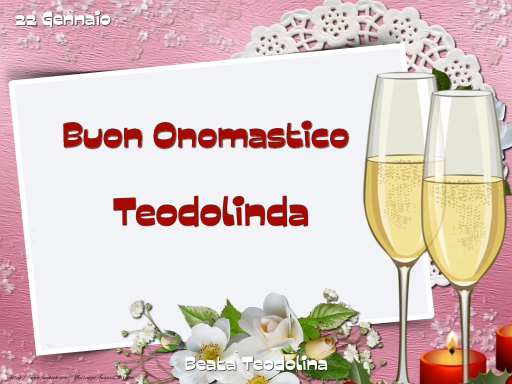 Beata Teodolina Buon Onomastico, Teodolinda! 22 Gennaio - Cartoline onomastico