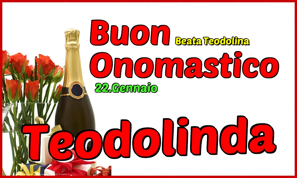 22.Gennaio - Buon Onomastico Teodolinda! - Cartoline onomastico