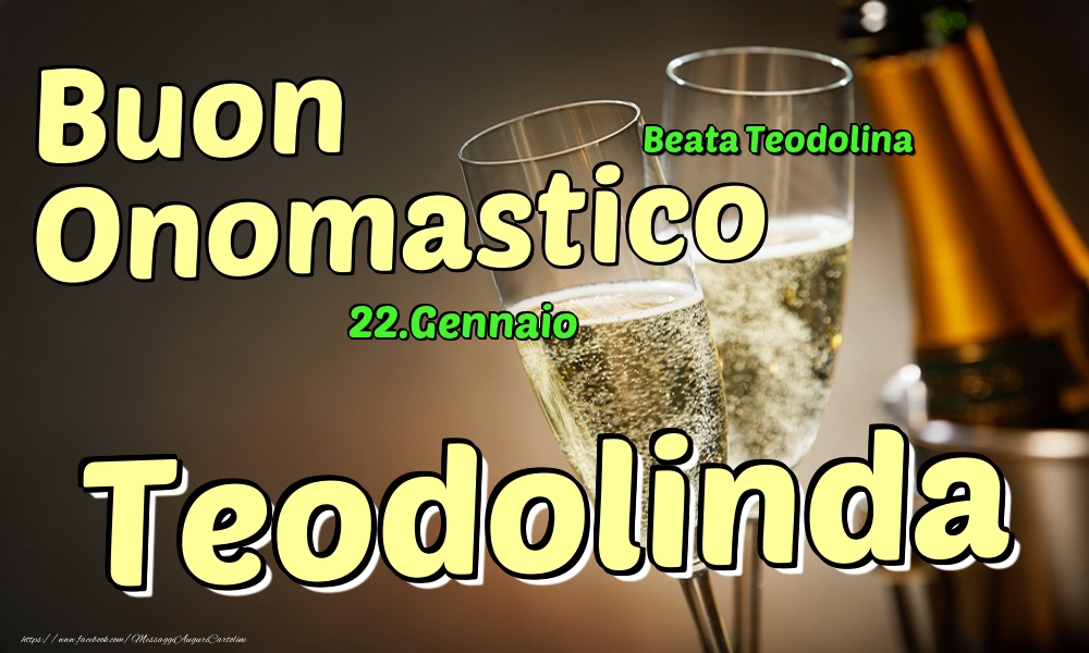 22.Gennaio - Buon Onomastico Teodolinda! - Cartoline onomastico