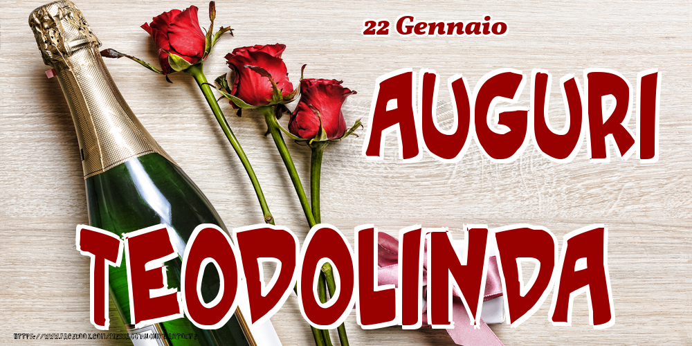 22 Gennaio - Auguri Teodolinda! - Cartoline onomastico