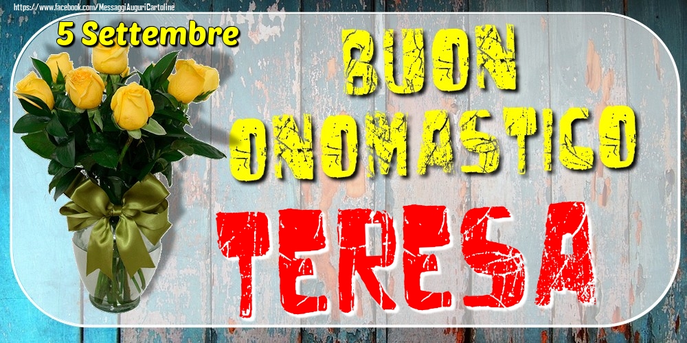 5 Settembre - Buon Onomastico Teresa! - Cartoline onomastico