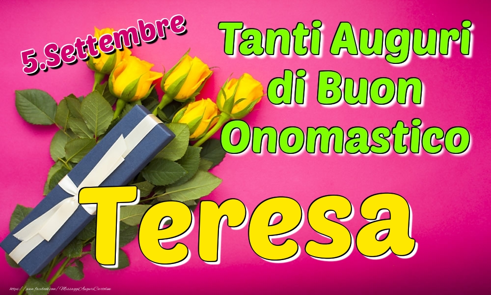 5.Settembre - Tanti Auguri di Buon Onomastico Teresa - Cartoline onomastico