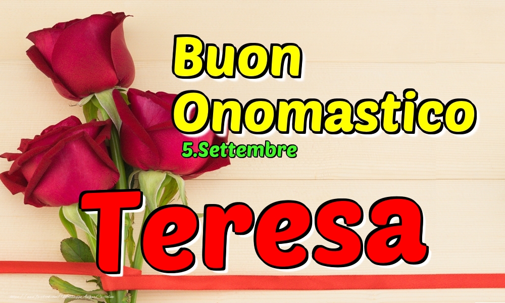 5.Settembre - Buon Onomastico Teresa! - Cartoline onomastico