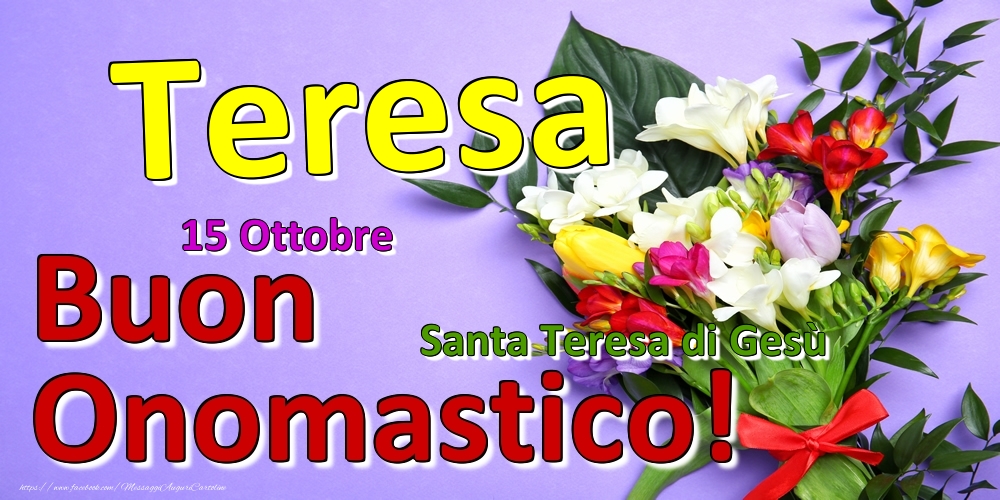 15 Ottobre - Santa Teresa di Gesù -  Buon Onomastico Teresa! - Cartoline onomastico