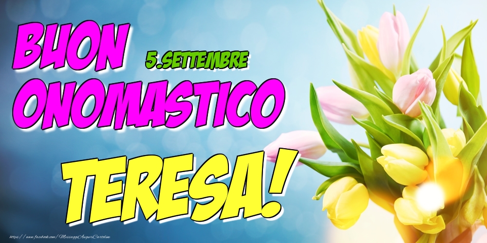 5.Settembre - Buon Onomastico Teresa! - Cartoline onomastico