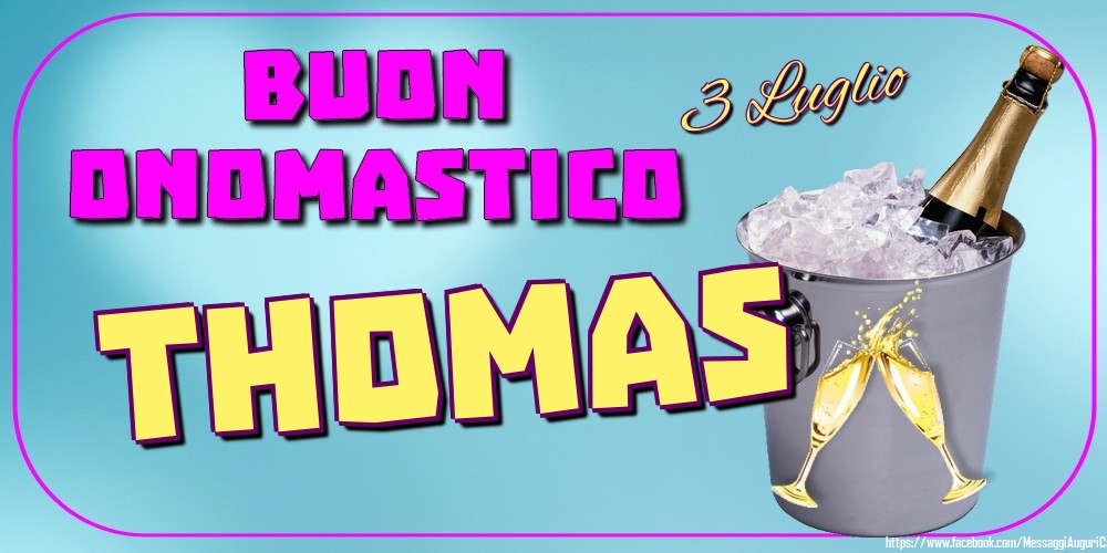 3 Luglio - Buon Onomastico Thomas! - Cartoline onomastico