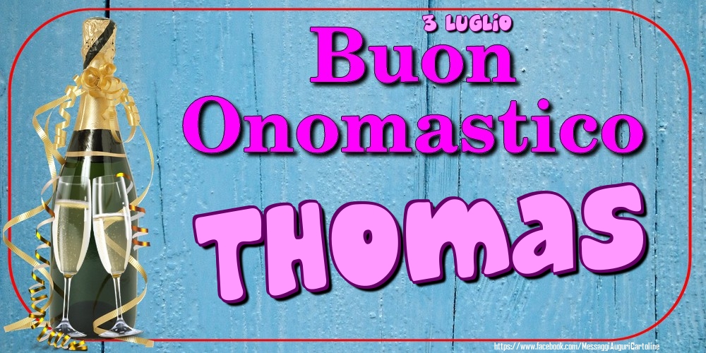 3 Luglio - Buon Onomastico Thomas! - Cartoline onomastico