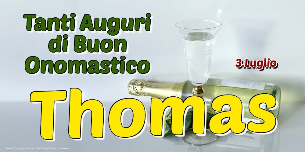 3.Luglio - Tanti Auguri di Buon Onomastico Thomas - Cartoline onomastico