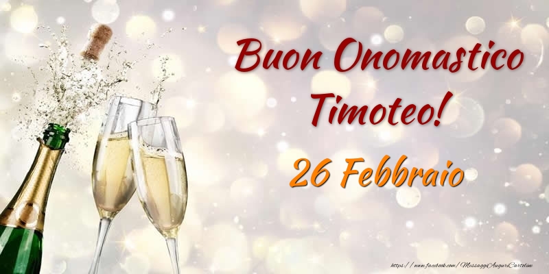 Buon Onomastico Timoteo! 26 Febbraio - Cartoline onomastico