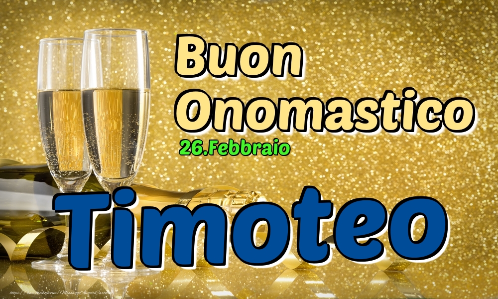 26.Febbraio - Buon Onomastico Timoteo! - Cartoline onomastico