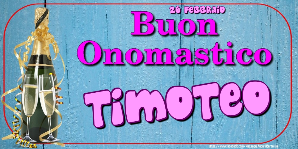 26 Febbraio - Buon Onomastico Timoteo! - Cartoline onomastico