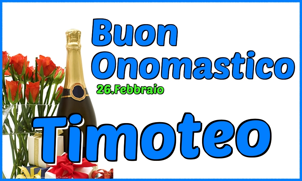 26.Febbraio - Buon Onomastico Timoteo! - Cartoline onomastico