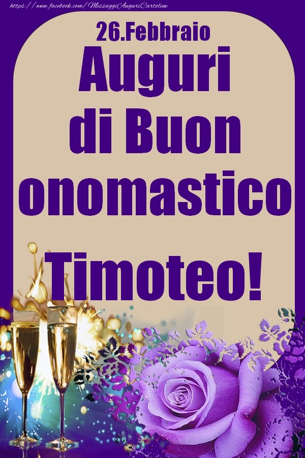 26.Febbraio - Auguri di Buon Onomastico  Timoteo! - Cartoline onomastico