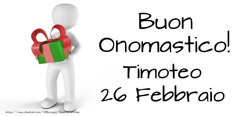 Buon Onomastico  Timoteo! 26 Febbraio - Cartoline onomastico